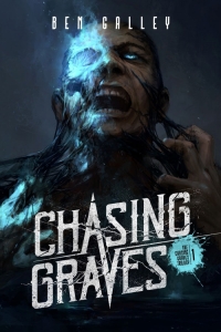 Chasing Graves (The Chasing Graves Trilogy #1) by Ben Galley - Book Review