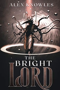 The Bright Lord (The Bright Book 1) by Alex Knowles - Book Review