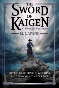 The Sword of Kaigen (Theonite) by M.L. Wang