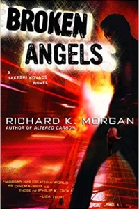 Broken Angels (Takeshi Kovacs #2) by Richard K. Morgan Book Review