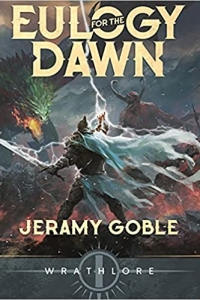 Eulogy for the Dawn (Wrathlore Book 1) by Jeramy Goble - Book Review