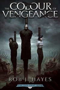 The Colour of Vengeance (The Ties that Bind #2) by Rob J. Hayes Book Review