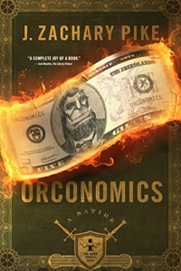 Orconomics (The Dark Profit Saga, #1) by J. Zachary Pike - Book Review