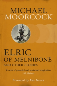 Elric of Melniboné and Other Stories by Michael Moorcock –Book Review