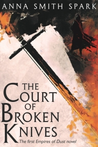 The Court of Broken Knives (Empires of Dust #1)