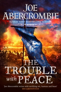 The Trouble With Peace (The Age of Madness #2) by Joe Abercrombie