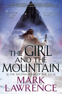 The Girl and the Mountain (Book of the Ice #2) by Mark Lawrence - book review
