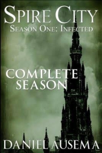 Spire City, Season One: Infected: Complete Season