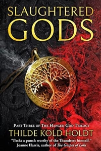 Slaughtered Gods (The Hanged God Trilogy #3) by Thilde Kold Holdt - Book Review