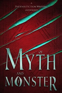 Of Myth and Monster by the Phoenix Fiction Writers - a book review