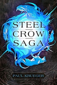 Steel Crow Saga (Steel Crow Saga, #1) by Paul Krueger - Book Review
