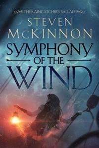 Symphony of the Wind (The Raincatcher's Ballad #1) by Steven McKinnon