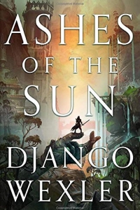 Ashes of the Sun (Burningblade & Silvereye #1) by Django Wexler - Book Review