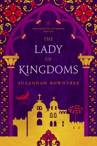The Lady of Kingdoms (Watchers of Outremer #2) by Suzannah Rowntree - SPFBO7 book review