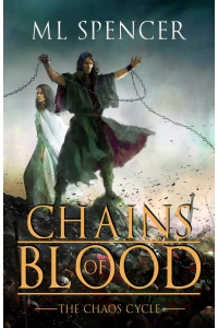 Chains of Blood (The Chaos Cycle #1) by M.L. Spencer Book Review