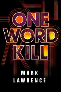 One Word Kill (Impossible Times #1) by Mark Lawrence - Book Review