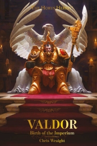 Valdor: Birth of the Imperium (The Horus Heresy) by Chris Wraight