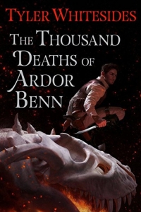 The Thousand Deaths of Ardor Benn (Ardor Benn, #1)
