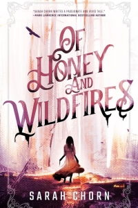 Of Honey and Wildfires (The Songs of Sefate #1) by Sarah Chorn - Book Review