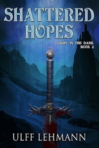 Shattered Hopes (Light in the Dark #2) by Ulff Lehmann Book Review
