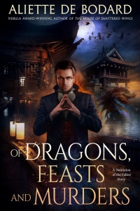 Of Dragons, Feasts and Murders (Dominion of the Fallen #3.5) by Aliette de Bodard