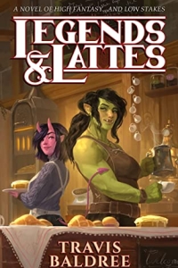 Legends and Lattes: A Novel of High Fantasy and Low Stakes by Travis Baldree Book Review