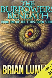 The Burrowers Beneath (Titus Crow #1) by Brian Lumley Book Review
