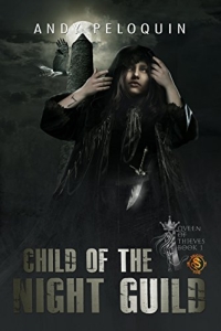 Child of the Night Guild (Queen of Thieves #1) by Andy Peloquin Book Review