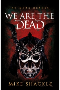 We Are the Dead (The Last War #1) by Mike Shackle - Book Review