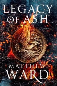 Legacy of Ash (Legacy Trilogy Book 1) by Matthew Ward - Book Review