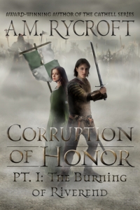 Corruption of Honor, Pt. 1: The Burning of Riverend (The Fall of Kingdoms #1)