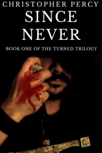 Since Never (The Turned Trilogy #1) by Christopher Percy Book Review