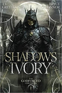 Shadows of Ivory (The Godforged Chronicles #1) by T.L. Greylock, Bryce O'Connor - Book Review