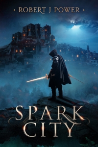 Spark City: Book One of the Spark City Cycle, by Robert J. Power