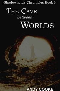 The Cave Between Worlds (Shadowland Chronicles #1)