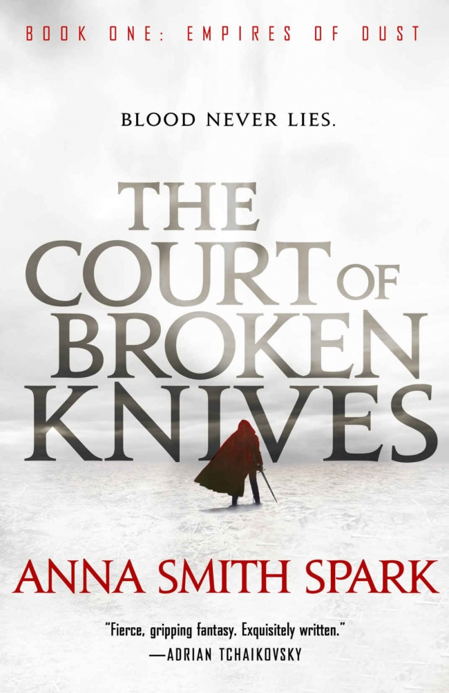 The Court of Broken Knives (Empires of Dust #1) by Anna Smith Spark